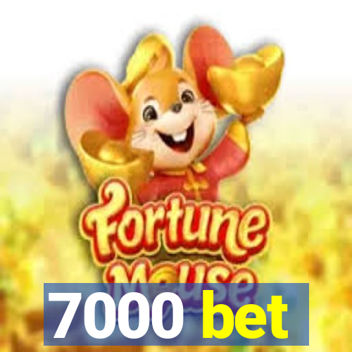 7000 bet